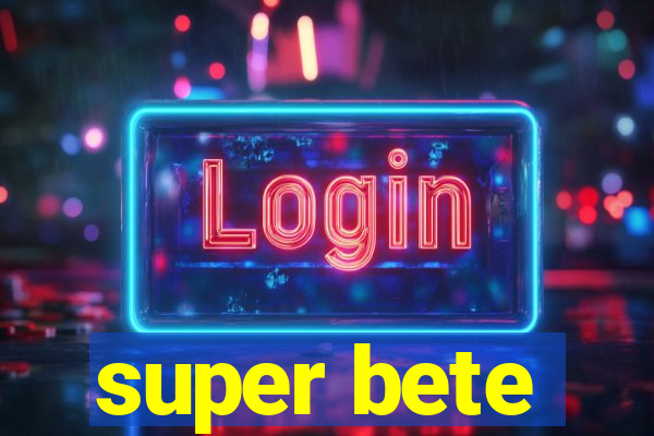 super bete